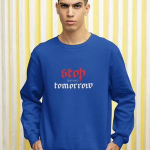 STOP SAYING TOMORROW UNISEX HOODED SWEATSHIRTS