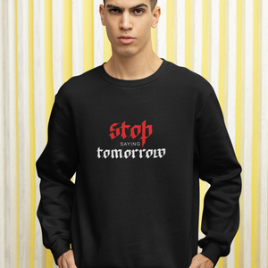 STOP SAYING TOMORROW UNISEX HOODED SWEATSHIRTS