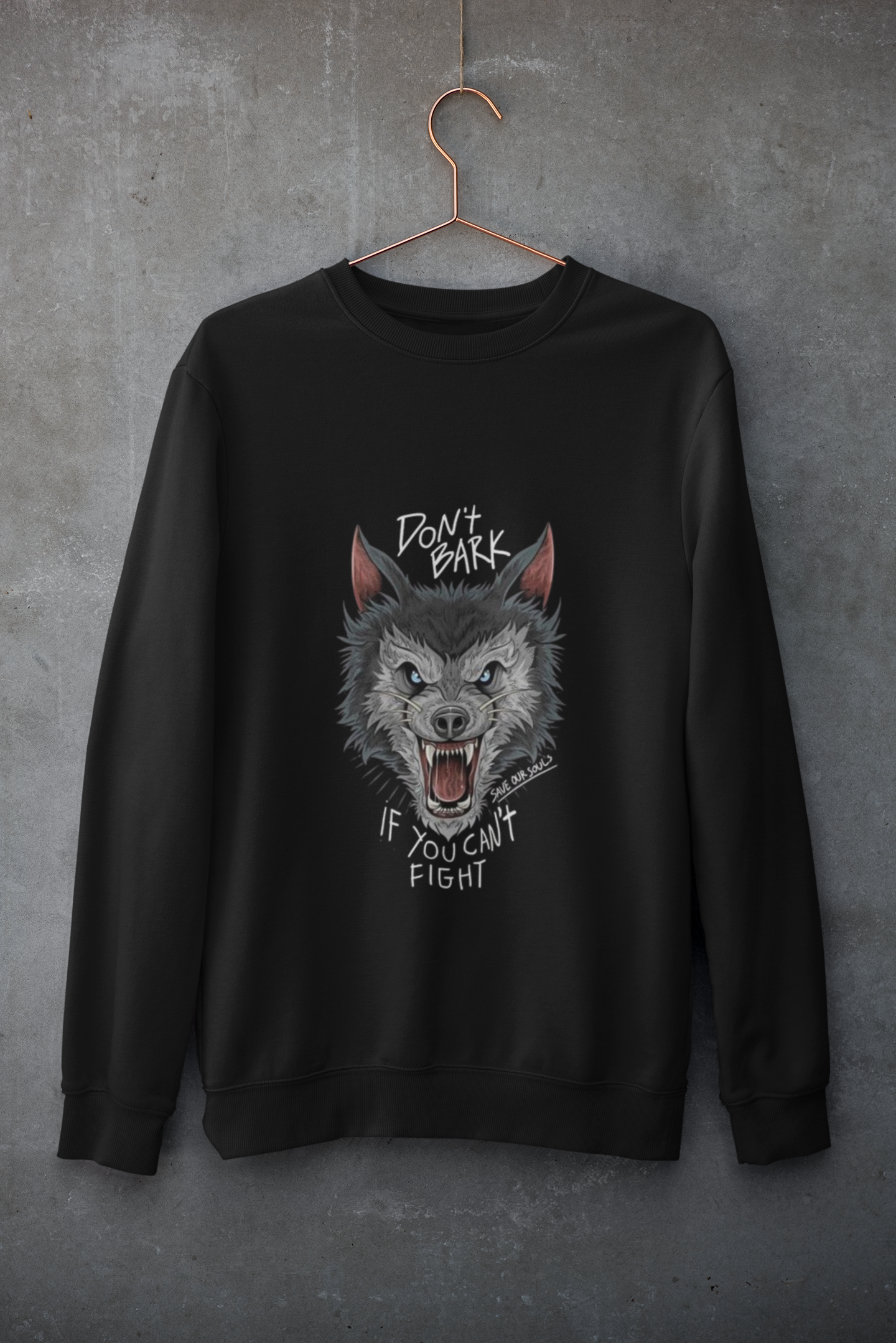 DON'T BARK IF YOU CAN'T FIGHT UNISEX SWEATSHIRTS